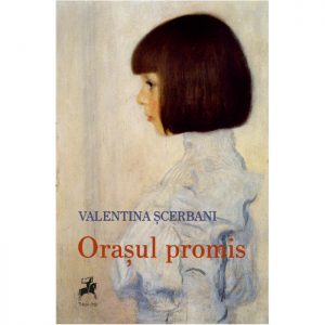 Coperta romanului Orașul promis de Valentina Șcerbani
